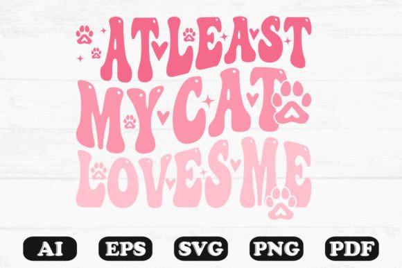 At Least My Cat Loves Me Retro Wavy Svg