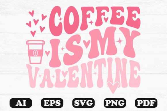 Coffee is My Valentine Retro Wavy Svg