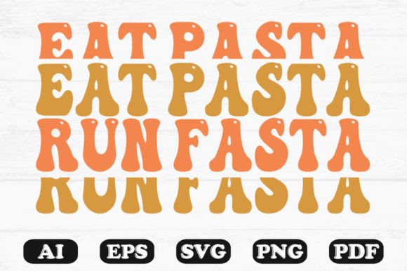 Eat Pasta Run Pasta Retro Wavy Svg