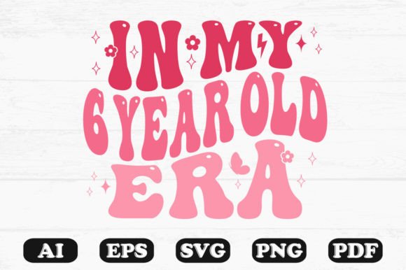 In My 6-Year-Old Era Retro Wavy Svg