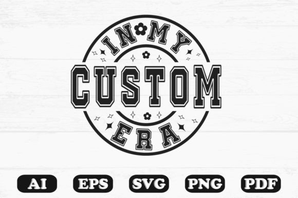 In My Custom Era Svg T-shirt Design