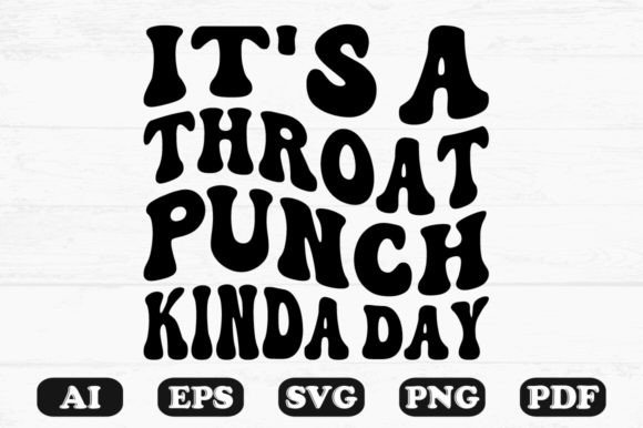 It's Throat Punch Kinda Day Wavy Svg PNG