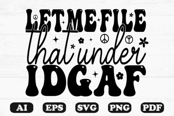 Let Me File That Under IDGAF Kids Svg