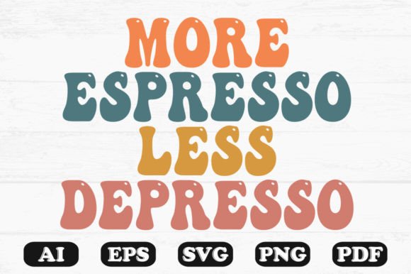 More Espresso Less Depress Retro Wavy S