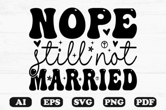 Nope Still Not Married Kids Svg T-shirt